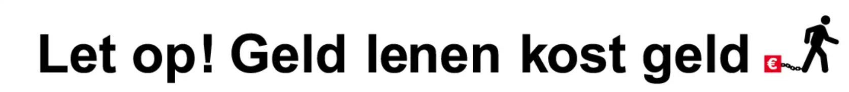 Let op: Geld lenen kost geld